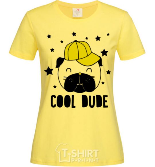 Women's T-shirt Cool dude cornsilk фото