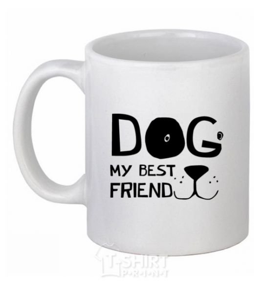 Ceramic mug Dog my best friend White фото