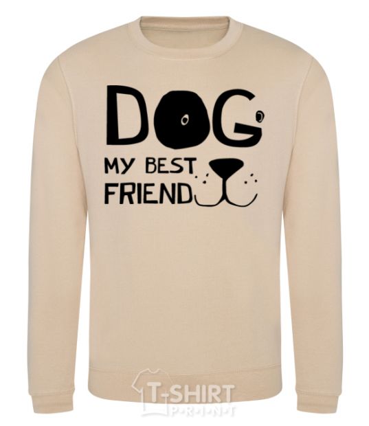 Sweatshirt Dog my best friend sand фото