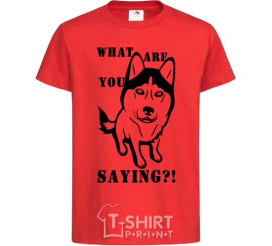 Kids T-shirt What are you saying red фото