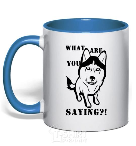 Mug with a colored handle What are you saying royal-blue фото