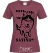 Women's T-shirt What are you saying burgundy фото