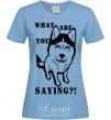 Women's T-shirt What are you saying sky-blue фото