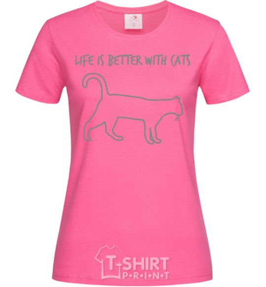 Женская футболка Life is better with a cat Ярко-розовый фото