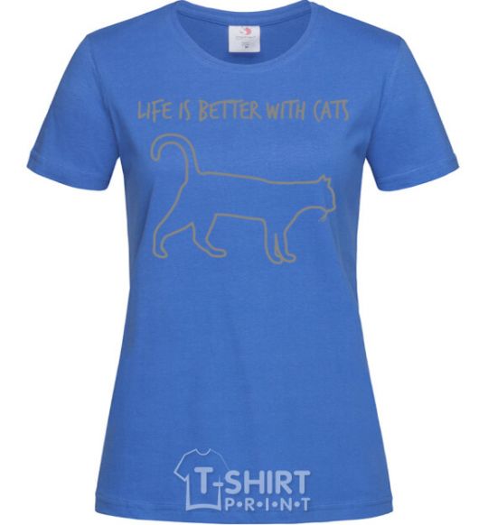 Women's T-shirt Life is better with a cat royal-blue фото