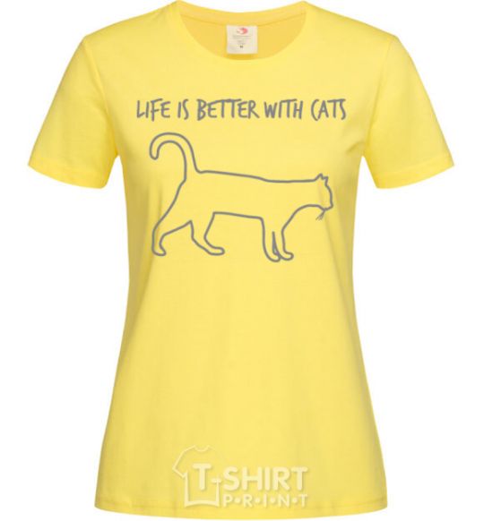 Women's T-shirt Life is better with a cat cornsilk фото