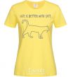 Women's T-shirt Life is better with a cat cornsilk фото