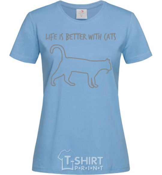 Women's T-shirt Life is better with a cat sky-blue фото