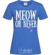 Women's T-shirt Meow or never royal-blue фото