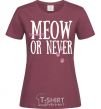 Women's T-shirt Meow or never burgundy фото
