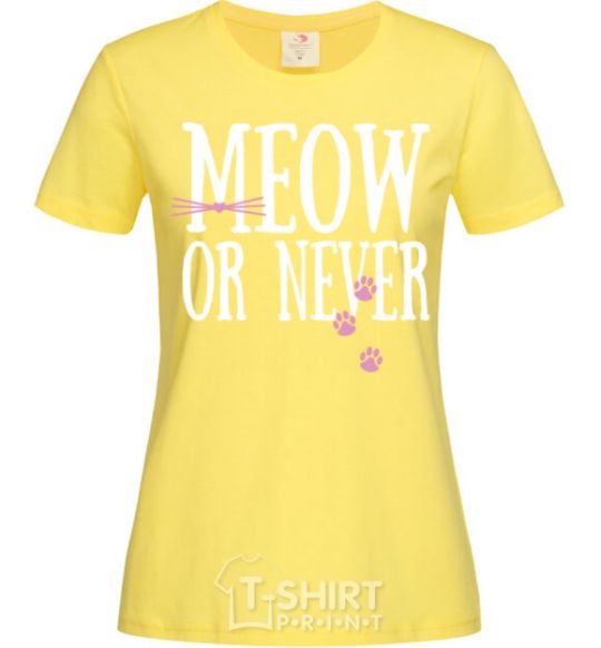 Women's T-shirt Meow or never cornsilk фото