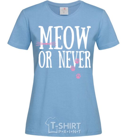 Women's T-shirt Meow or never sky-blue фото