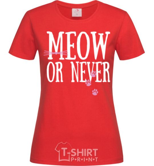 Women's T-shirt Meow or never red фото