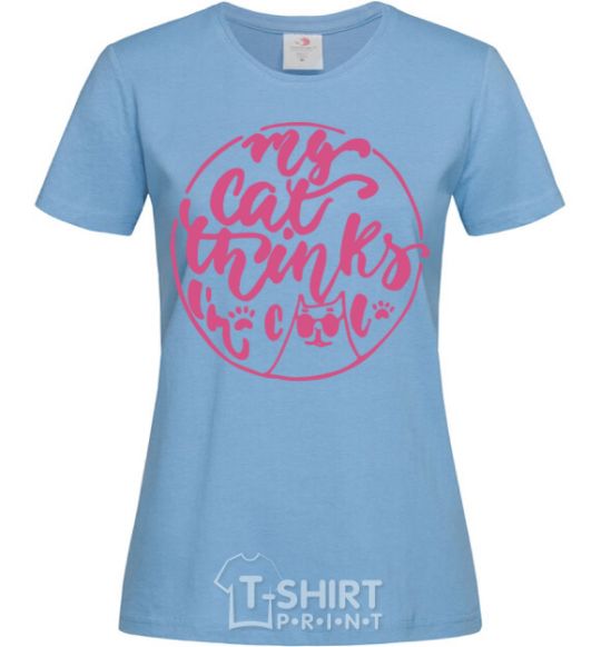 Women's T-shirt My cat thinks i'm cool sky-blue фото