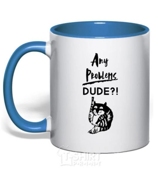 Mug with a colored handle Any problems dude royal-blue фото