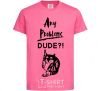 Kids T-shirt Any problems dude heliconia фото