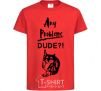 Kids T-shirt Any problems dude red фото