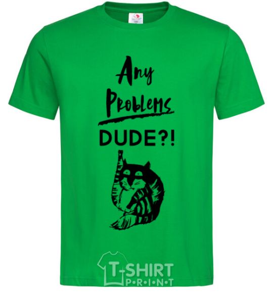 Мужская футболка Any problems dude Зеленый фото