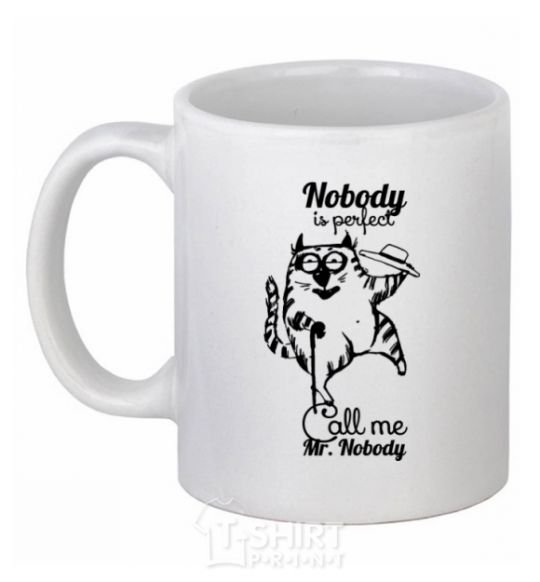 Ceramic mug Nobody is perfect call me mr nobody White фото