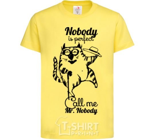 Kids T-shirt Nobody is perfect call me mr nobody cornsilk фото