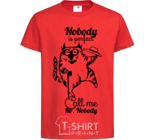 Kids T-shirt Nobody is perfect call me mr nobody red фото