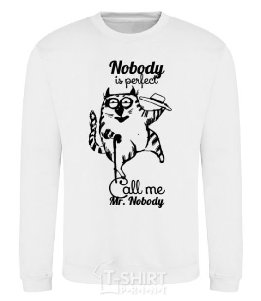 Sweatshirt Nobody is perfect call me mr nobody White фото