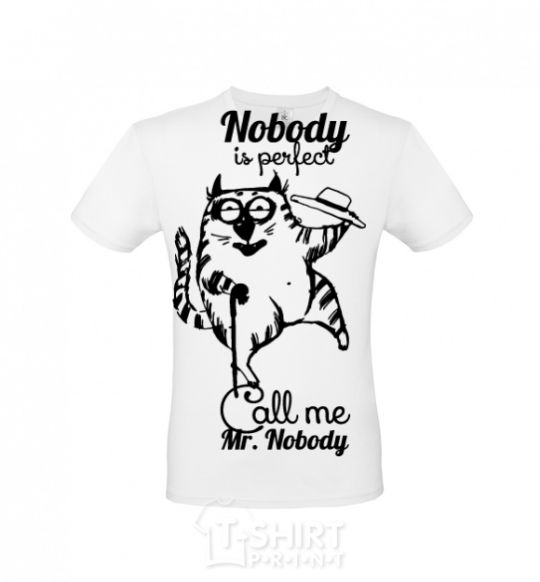 Men's T-Shirt Nobody is perfect call me mr nobody White фото