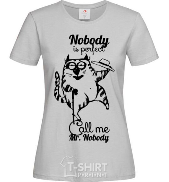 Women's T-shirt Nobody is perfect call me mr nobody grey фото