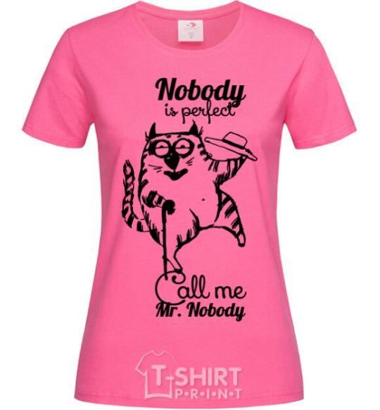 Women's T-shirt Nobody is perfect call me mr nobody heliconia фото