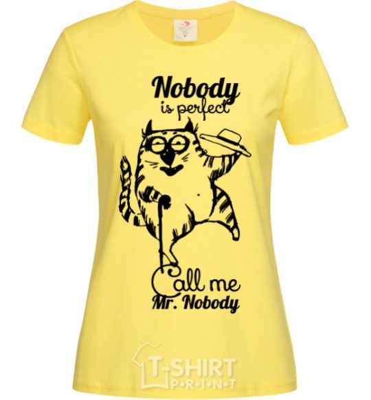 Women's T-shirt Nobody is perfect call me mr nobody cornsilk фото