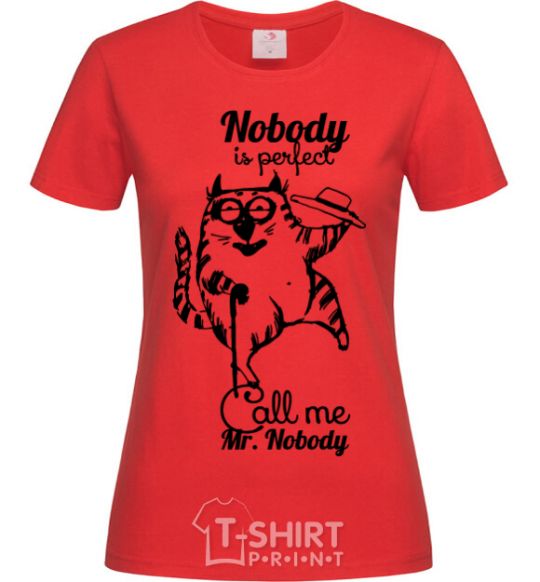 Women's T-shirt Nobody is perfect call me mr nobody red фото