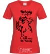 Women's T-shirt Nobody is perfect call me mr nobody red фото