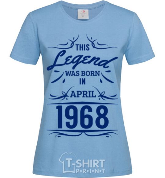 Women's T-shirt This legend was born in april sky-blue фото