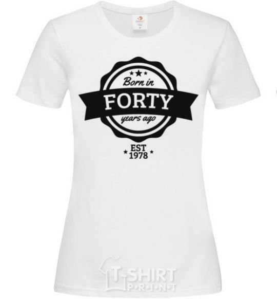 Women's T-shirt Born in forty years ago White фото