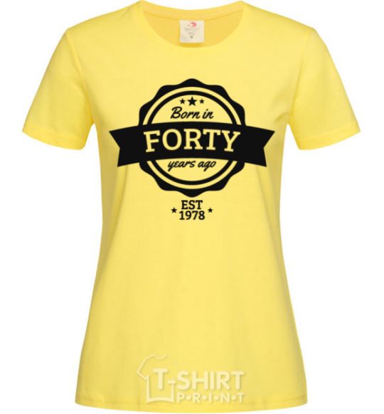 Women's T-shirt Born in forty years ago cornsilk фото