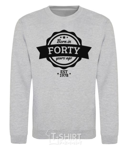 Sweatshirt Born in forty years ago sport-grey фото