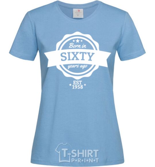 Women's T-shirt Born in sixty years ago sky-blue фото