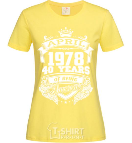 Women's T-shirt April 1978 awesome cornsilk фото