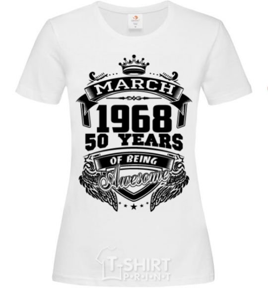 Women's T-shirt March 1968 awesome White фото