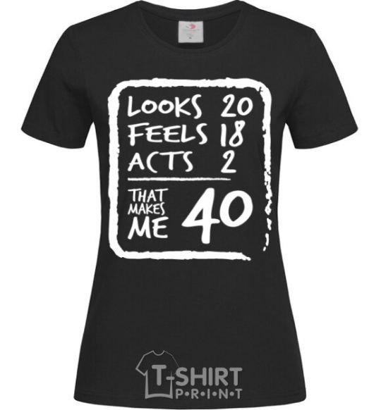 Women's T-shirt That makes me 40 black фото