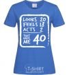Женская футболка That makes me 40 Ярко-синий фото
