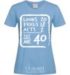 Women's T-shirt That makes me 40 sky-blue фото