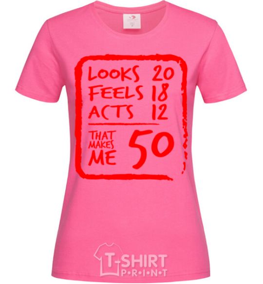 Женская футболка That makes me 50 Ярко-розовый фото