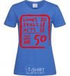 Women's T-shirt That makes me 50 royal-blue фото