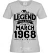 Women's T-shirt This Legend was born in March 1968 grey фото