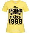 Women's T-shirt This Legend was born in March 1968 cornsilk фото