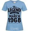 Women's T-shirt This Legend was born in March 1968 sky-blue фото