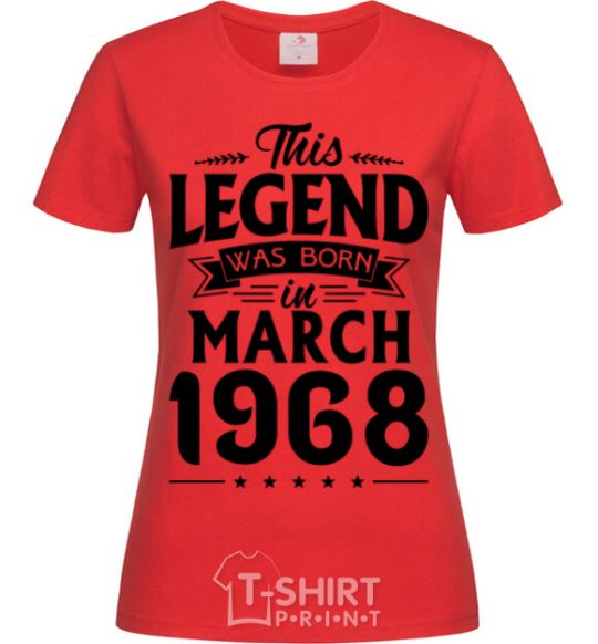 Women's T-shirt This Legend was born in March 1968 red фото