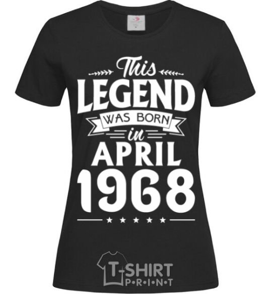 Women's T-shirt This Legend was born in April 1968 black фото