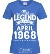 Women's T-shirt This Legend was born in April 1968 royal-blue фото